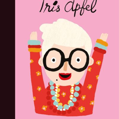 Iris Apfel: Volume 64 (Little People, BIG DREAMS)