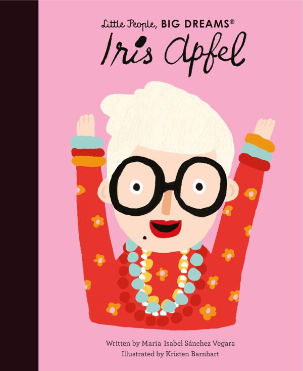 Iris Apfel: Volume 64 (Little People, BIG DREAMS)