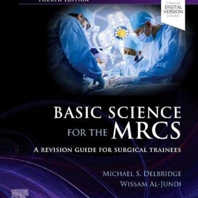 BASIC SCIENCE FOR THE MRCS A REVISION GUIDE FOR SURGICAL TRAINEES WITH ACCESS CODE 4ED (PB 2023)