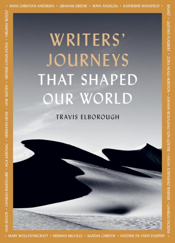 Writers' Journeys That Shaped Our World: In the Footsteps of the Literary Greats: 1 (Journeys of Note)