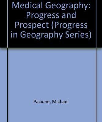 MEDICAL GEOGRAPHY : PROGRESS AND PROSPECT