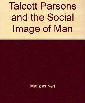 Talcott Parsons and the Social Image of Man (International Library of Society)