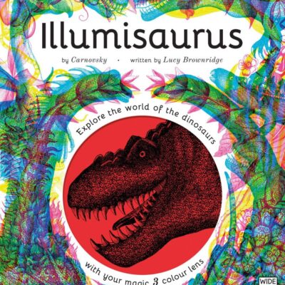 Illumisaurus: Explore the world of dinosaurs with your magic three colour lens (Illumi: See 3 Images in 1)