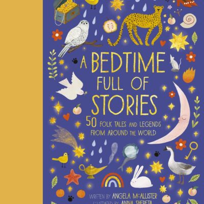 A Bedtime Full of Stories: 50 Folktales and Legends from Around the World (Volume 7) (World Full of...)