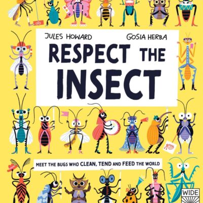 Respect The Insect (Nature's Unsung Heroes)