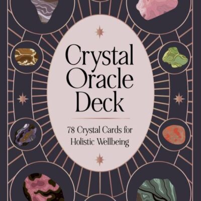 Crystal Oracle Deck: 78 crystal cards for holistic wellbeing