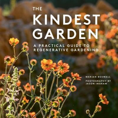 Kindest Garden, The: A Practical Guide to Regenerative Gardening