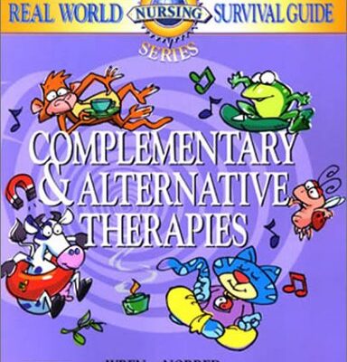 Real World Nursing Survival Guide: Complementary and Alternative Therapies (Saunders Nursing Survival Guide)
