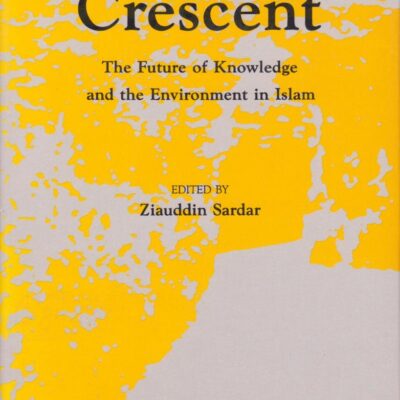 An Early Crescent: The Future of Knowledge and the Environment in Islam