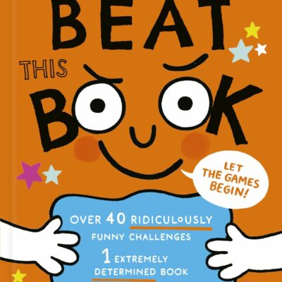 Beat This Book]: Over 40 Ridiculously Funny Challenges - 1 Extremely Determined Book