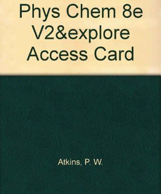 PHYSICAL CHEMISTRY VOLUME 2 & EXPLORATIONS IN PHYSICAL CHEMISTRY ACCESS CARD