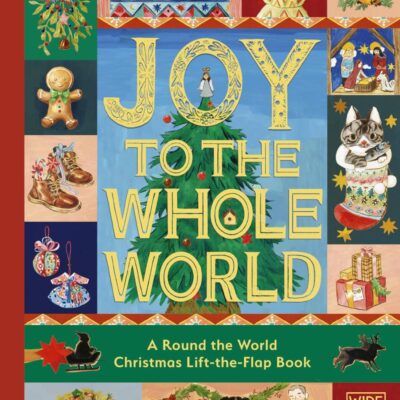 Joy to the Whole World!: A Round the World Christmas Lift-the-Flap Book (Lift-The-Flap Celebrations)