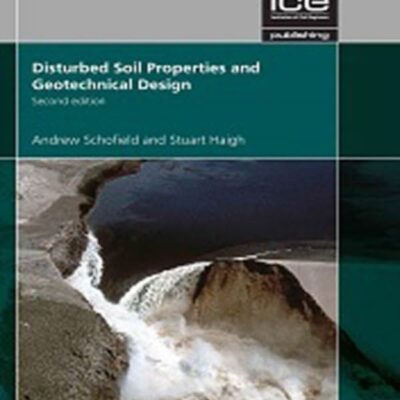 DISTURBED SOIL PROPERTIES AND GEOTECHNICAL DESIGN 2ED (HB 2017)