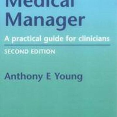 MEDICAL MANAGER - A PRACTICAL GUIDE FOR CLINICIANS 2E