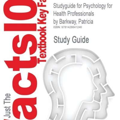 Studyguide for Psychology for Health Professionals by Barkway, Patricia, ISBN 9780729537971 (Cram101 Textbook Reviews)