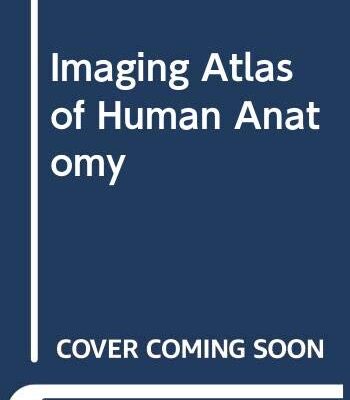 Imaging Atlas of Human Anatomy