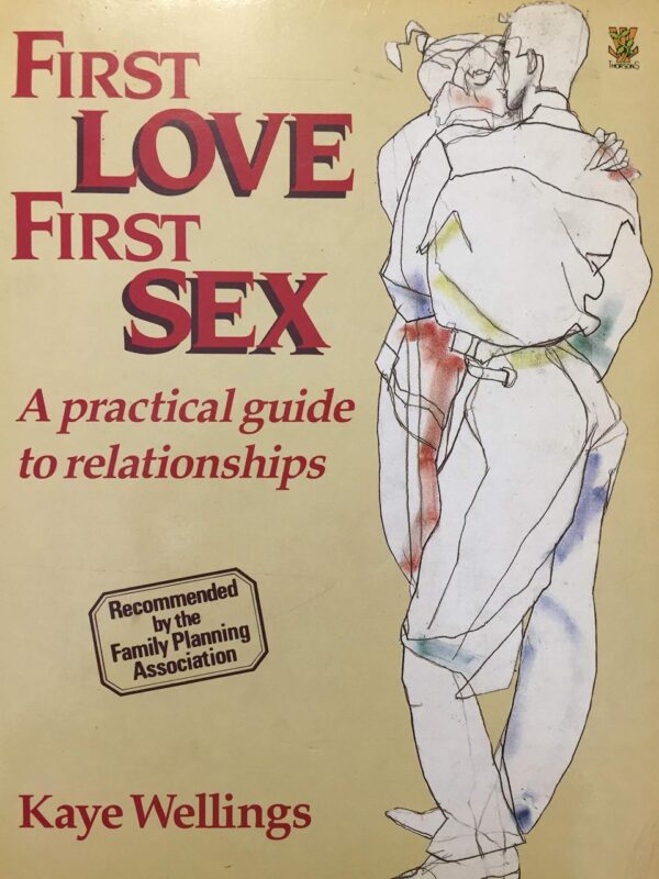 First Love, First Sex: A Practical Guide to Relationships