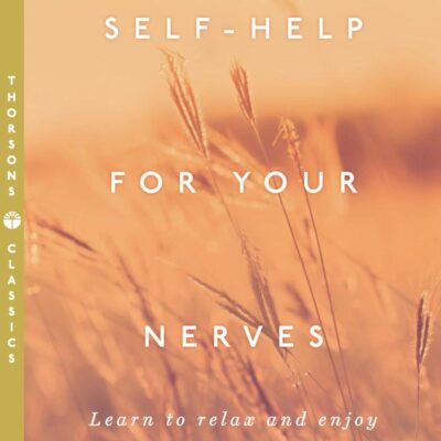 Self-Help for Your Nerves: Learn to relax and enjoy life again by overcoming stress and fear