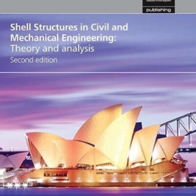 SHELL STRUCTURES IN CIVIL AND MECHANICAL ENGINEERING 2ED (PB 2017)