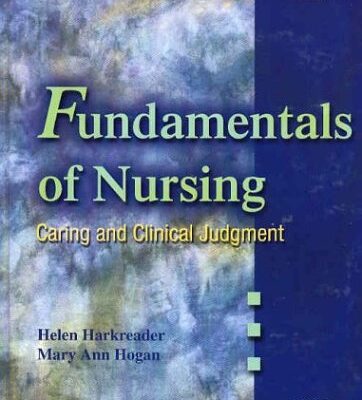 Fundamentals of Nursing: Caring and Clinical Judgment