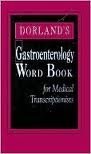 Dorland'S Gastroenterology Word Book For Medical Transcriptionists