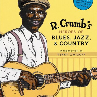 R. Crumb Heroes of Blues, Jazz & Country: Place and Culture in the Children's Fantasies of Penelope Lively, Alan Garner, Diana Wynne Jones, and Susan Cooper