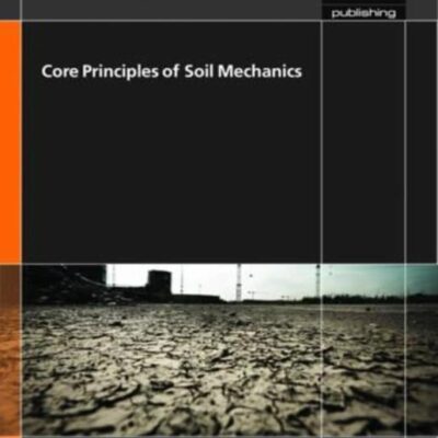 CORE PRINCIPLES OF SOIL MECHANICS