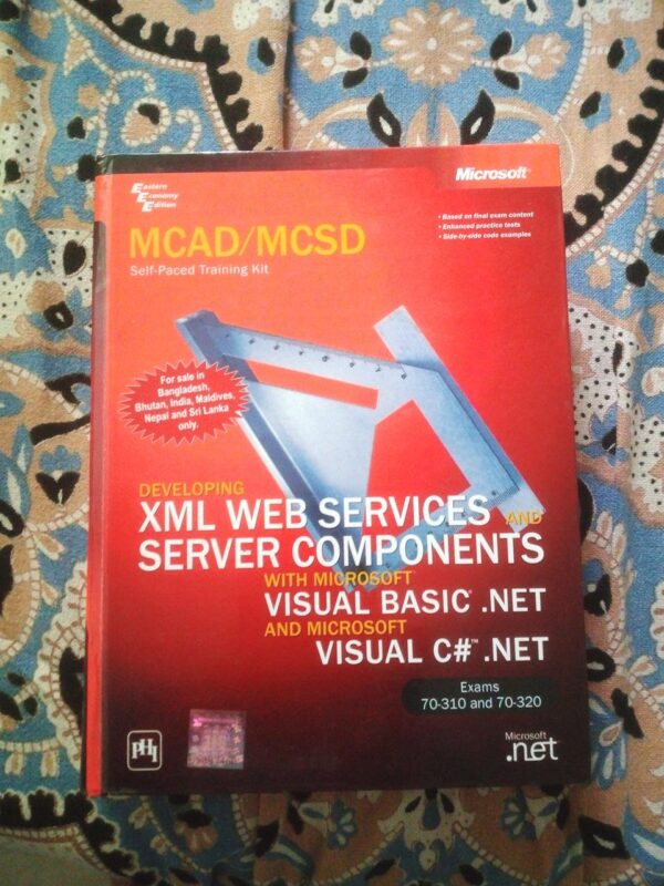 MCAD/MCSD Self–Paced Training Kit – Developing XML Web Services and Server Components with Microsoft Visual Basic .NET and Microsoft Visual C# .NET
