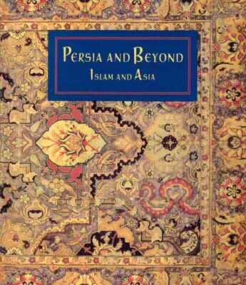 Persia and Beyond: Islam and Asia