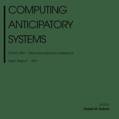 COMPUTING ANTICIPATORY SYSTEMS: CASYS 2001 (HB)