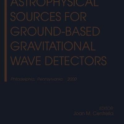 ASTROPHYSICAL SOURCES FOR GROUND-BASED GRAVITATIONAL WAVE DETECTORS (HB)