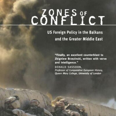 Zones of Conflict: US Foreign Policy in the Balkans and the Greater Middle East