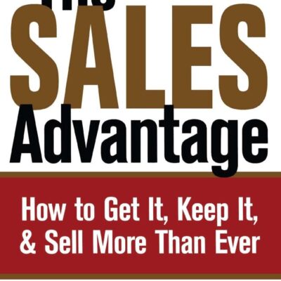Sales Advantage: How to Get It, Keep It, and Sell More Than Ever (Dale Carnegie Books)