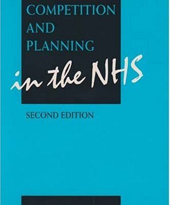Competition and Planning in the NHS: The Consequences of the Reforms