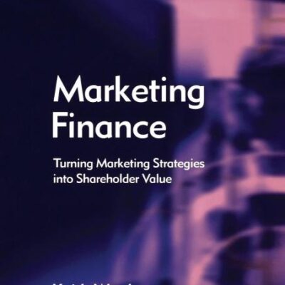 Marketing Finance: Turning Marketing Strategies into Shareholder Value