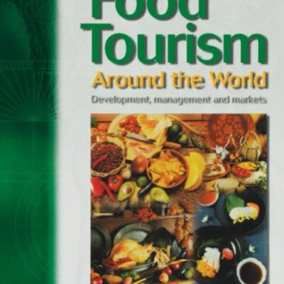 Food Tourism Around The World: Development, Management and Markets
