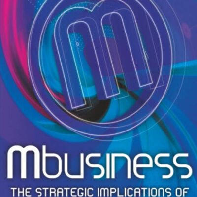 Mbusiness: The Strategic Implications of Mobile Communications