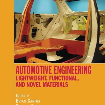 AUTOMOTIVE ENGINEERING: LIGHTWEIGHT FUNCTIONAL AND NOVEL MATERIALS (Series in Materials Science and Engineering)