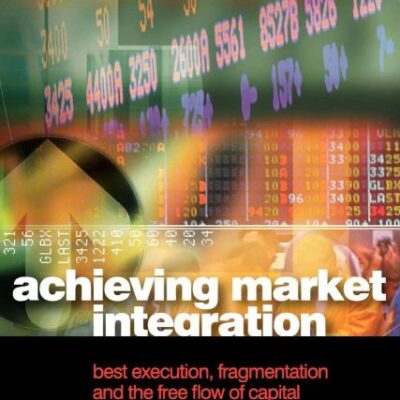 Achieving Market Integration: Best Execution, Fragmentation and the Free Flow of Capital (Securities Institute Global Capital Markets)