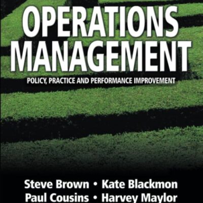 Operations Management: Policy, Practice and Performance Improvement: Policy, practice and performance improvement