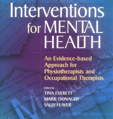 Interventions for Mental Health: An Evidence Based Approach for Physiotherapists and Occupational Therapists