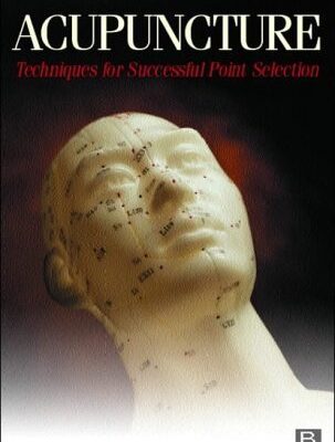 Acupuncture: Techniques for Successful Point Selection