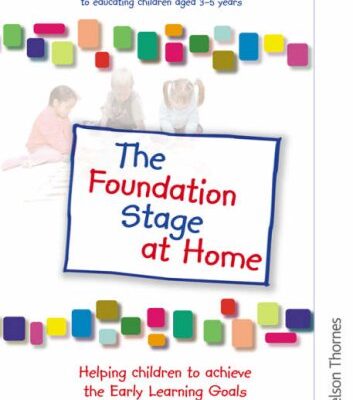 The Foundation Stage at Home: A Practical Guide for Childminders and Parents to Educating Children Aged 3-5 Years