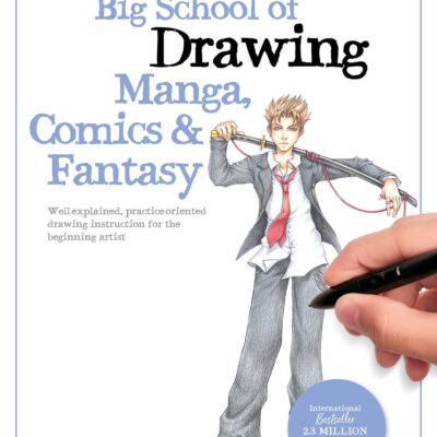 Big School of Drawing Manga, Comics & Fantasy: Well-explained, practice-oriented drawing instruction for the beginning artist