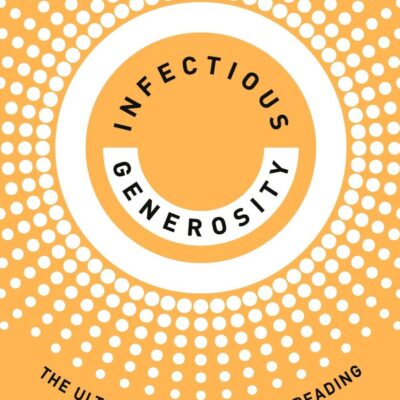 Infectious Generosity: The Ultimate Idea Worth Spreading