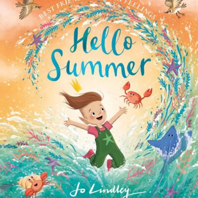 Hello Summer: The third in a magical new illustrated children’s picture book series about friendship, feelings and the seasons (Best Friends with Big Feelings)