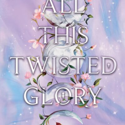 All This Twisted Glory: Discover the 3rd book in the bestselling Persian-inspired fantasy from author of TikTok sensation, Shatter Me (This Woven Kingdom)