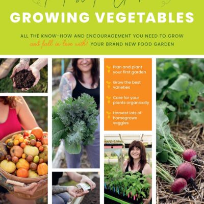 The First-time Gardener: Growing Vegetables