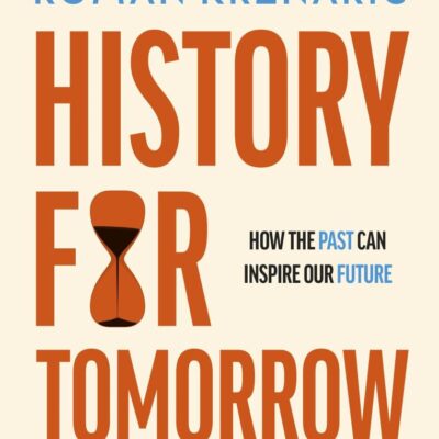 History for Tomorrow: How The Past Can Inspire Our Future