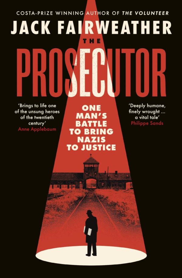 The Prosecutor: One Man’s Battle Against the CIA to Bring the Nazis to Justice